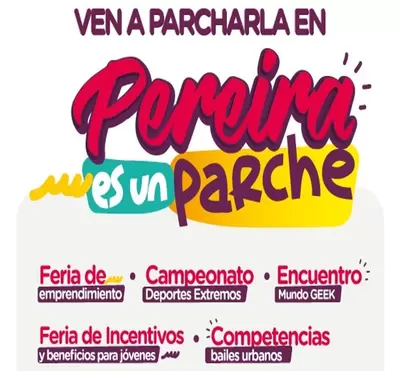 LA FERIA “PEREIRA ES UN PARCHE” SE VIVIRÁ LOS DÍAS 15, 16 Y 17 DE  OCTUBRE, CON UNA PROGRAMACIÓN ESPECIAL