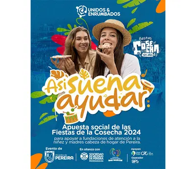 “Unidos y Enrumbados, Así Suena Ayudar”, la apuesta social de las Fiestas de la Cosecha, Pereira 2024